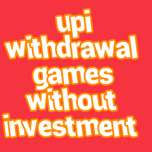 upi withdrawal games without investment